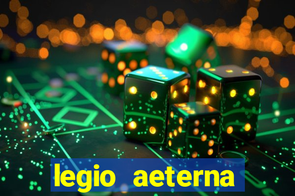 legio aeterna victrix letra